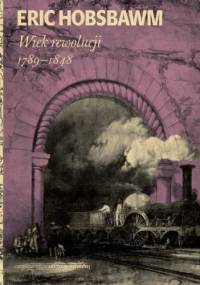 Wiek rewolucji 1789-1848 - Eric Hobsbawm