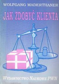 Jak zdobyć klienta - Wolfgang Maderthaner