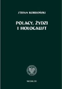 Polacy, Żydzi i Holocaust - Stefan Korboński