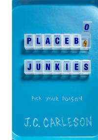 Placebo Junkies - J.C. Carleson