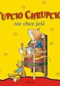 Tupcio Chrupcio nie chce jeść - Anna Casalis, Eliza Piotrowska