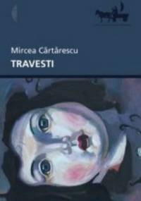 Travesti - Mircea Cărtărescu