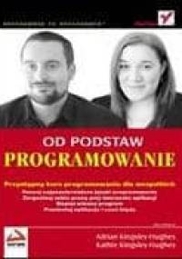 Programowanie. Od podstaw - Adrian Kingsley-Hughes, Kathie Kingsley-Hughes