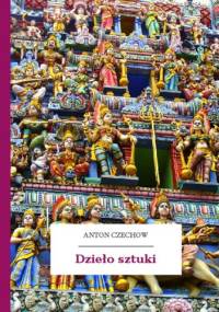 Dzieło sztuki - Antoni Czechow