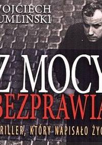 Wojciech Sumliński - Z mocy bezprawia
