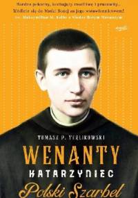 Wenanty Katarzyniec Polski Szarbel - Tomasz P. Terlikowski
