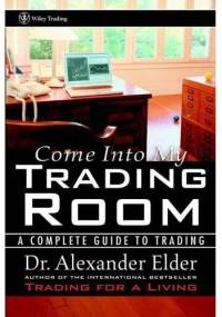 Come Into My Trading Room: A Complete Guide to Trading - Alexander Elder