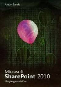 Microsoft SharePoint 2010 dla programistów - Artur Żarski