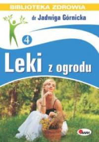 Leki z ogrodu - Jadwiga Górnicka