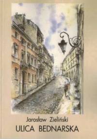 Ulica Bednarska - Jarosław Zieliński