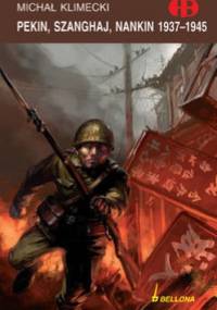 Pekin, Szanghaj, Nankin 1937-1945 - Michał Klimecki