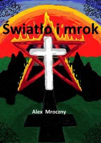 Światło i mrok - Alex Mroczny