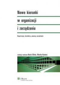 Nowe kierunki w organizacji i zarządzaniu - Monika Kostera, Beata Glinka