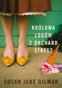 Królowa lodów z Orchard Street - Susan Jane Gilman