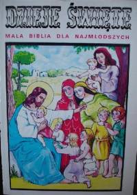 Dzieje święte. Mała biblia dla najmłodszych - Ks. Dr. I. Schuster