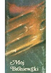 Mój Broniewski - praca zbiorowa