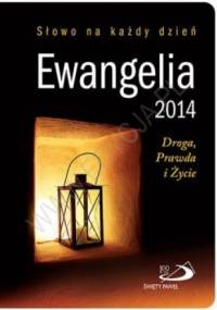 Ewangelia 2014. Droga, Prawda i Życie - autor nieznany