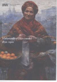 Aleksander Gierymski, 1850-1901 - Ewa Micke-Broniarek, Maria Porajska-Hałka