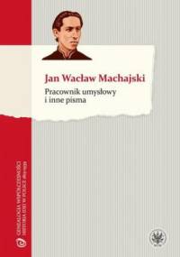 Pracownik umysłowy i inne pisma - Wacław Machajski Jan