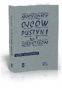 Apoftegmaty Ojców Pustyni, t. 1, Gerontikon księga starców