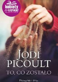 To, co zostało - Jodi Picoult