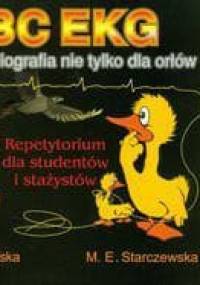 ABC EKG Elektrokardiografia nie tylko dla orłów. - Magdalena M. Pierścińska, Marta E. Starczewska
