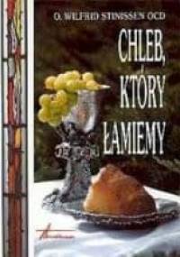 Chleb, który łamiemy - Wilfrid Stinissen OCD