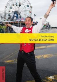 Wszyscy jesteśmy dziwni. Opowieści z Coney Island - Karolina Sulej