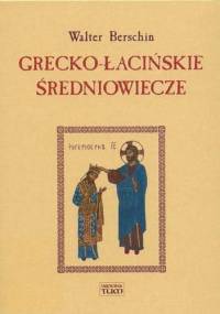 Grecko-łacińskie średniowiecze - Walter Berschin