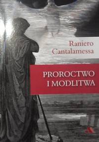 Proroctwo i modlitwa - Raniero Cantalamessa