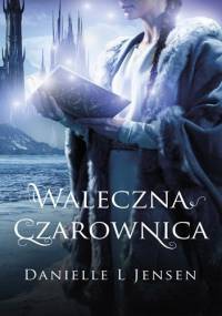 Waleczna czarownica - Danielle L. Jensen