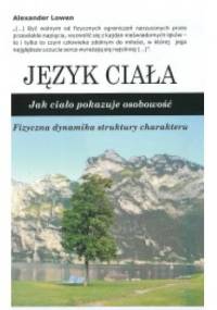Język Ciała - jak ciało pokazuje osobowość - Alexander Lowen