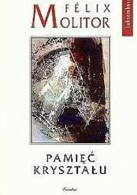 Pamięć kryształu - Félix Molitor