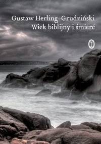 Wiek biblijny i śmierć - Gustaw Herling-Grudziński