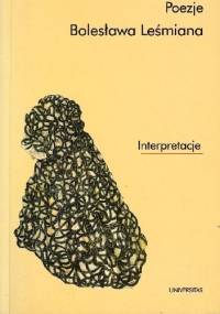 Poezje Bolesława Leśmiana. Interpretacje