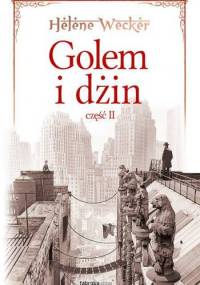 Golem i Dżin, część 2 - Helene Wecker