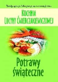 Kuchnia Lucyny Ćwierczakiewiczowej. Potrawy świąteczne - Joanna Baranowska