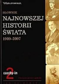 Słownik najnowszej historii świata 1900-2007. Tom 2: czechy-in - Jan Palmowski