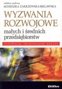 Wyzwania rozwojowe małych i średnich przedsiębiorstw - Agnieszka Zakrzewska-Bielawska