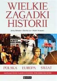 Wielkie zagadki historii. Polska - Europa - świat - Adam Krawiec