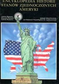 Encyklopedia historii Stanów Zjednoczonych Ameryki - Andrzej Bartnicki