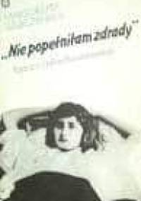 Nie popełniłam zdrady. Rzecz o Halinie Poświatowskiej - Małgorzata Szułczyńska