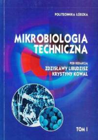 Mikrobiologia techniczna. tom I i II - praca zbiorowa