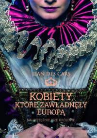Kobiety, które zawładnęły Europą - Jean des Cars