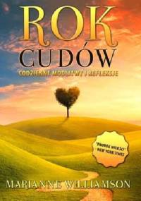 Rok Cudów Codzienne Modlitwy i Refleksje - Marianne Williamson