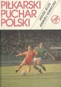 Piłkarski Puchar Polski - Andrzej Konieczny, Janusz Jeleń