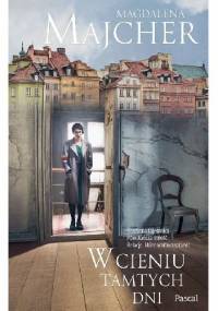 W cieniu tamtych dni - Magdalena Majcher