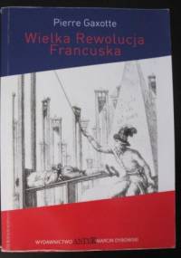 Wielka Rewolucja Francuska - Pierre Gaxotte