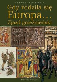 Gdy rodziła się Europa... Zjazd gnieźnieński - Stanisław Rosik