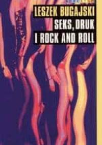 Seks, druk i rock and roll - Leszek Bugajski